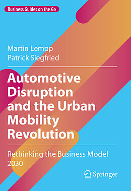 Livre Relié Automotive Disruption and the Urban Mobility Revolution de Patrick Siegfried, Martin Lempp