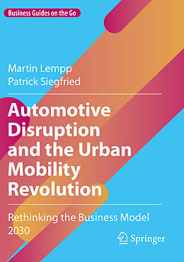 Couverture cartonnée Automotive Disruption and the Urban Mobility Revolution de Patrick Siegfried, Martin Lempp