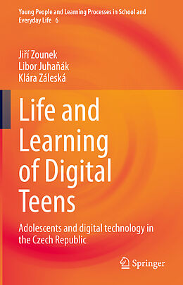 Fester Einband Life and Learning of Digital Teens von Ji í Zounek, Klára Záleská, Libor Juha ák
