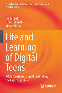 Couverture cartonnée Life and Learning of Digital Teens de Ji í Zounek, Klára Záleská, Libor Juha ák