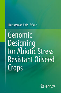Fester Einband Genomic Designing for Abiotic Stress Resistant Oilseed Crops von 