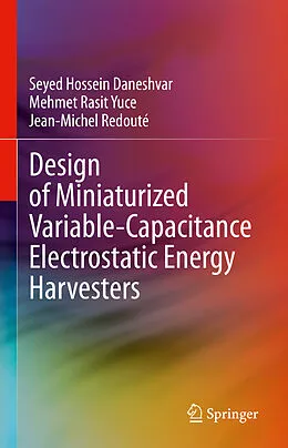 E-Book (pdf) Design of Miniaturized Variable-Capacitance Electrostatic Energy Harvesters von Seyed Hossein Daneshvar, Mehmet Rasit Yuce, Jean-Michel Redouté