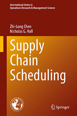 Livre Relié Supply Chain Scheduling de Nicholas G. Hall, Zhi-Long Chen