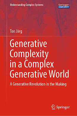 Livre Relié Generative Complexity in a Complex Generative World de Ton Jörg