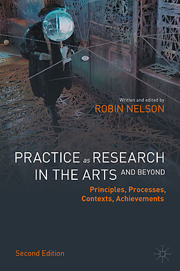 Livre Relié Practice as Research in the Arts (and Beyond) de Robin Nelson