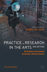 Couverture cartonnée Practice as Research in the Arts (and Beyond) de Robin Nelson