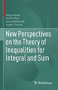 E-Book (pdf) New Perspectives on the Theory of Inequalities for Integral and Sum von Nazia Irshad, Asif R. Khan, Faraz Mehmood