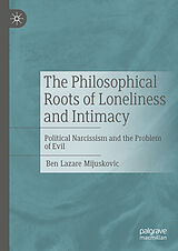 eBook (pdf) The Philosophical Roots of Loneliness and Intimacy de Ben Lazare Mijuskovic