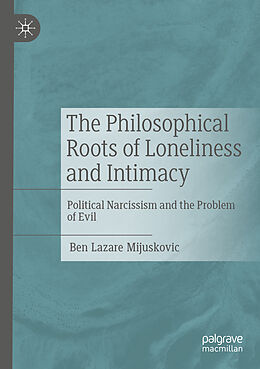 Couverture cartonnée The Philosophical Roots of Loneliness and Intimacy de Ben Lazare Mijuskovic