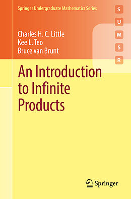 Couverture cartonnée An Introduction to Infinite Products de Charles H. C. Little, Bruce van Brunt, Kee L. Teo