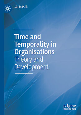 Livre Relié Time and Temporality in Organisations de Kätlin Pulk