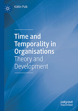 Couverture cartonnée Time and Temporality in Organisations de Kätlin Pulk