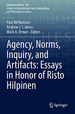 Couverture cartonnée Agency, Norms, Inquiry, and Artifacts: Essays in Honor of Risto Hilpinen de 