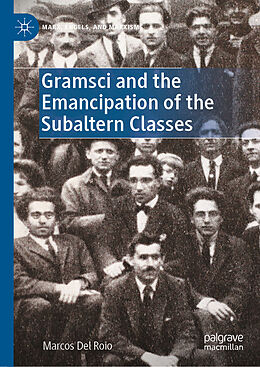 Livre Relié Gramsci and the Emancipation of the Subaltern Classes de Marcos Del Roio