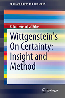 Couverture cartonnée Wittgenstein's On Certainty: Insight and Method de Robert Greenleaf Brice