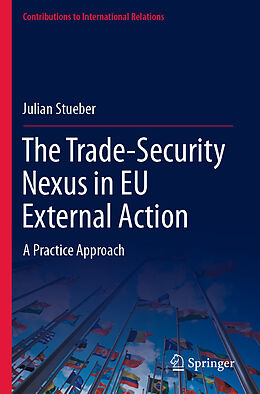 Kartonierter Einband The Trade-Security Nexus in EU External Action von Julian Stueber