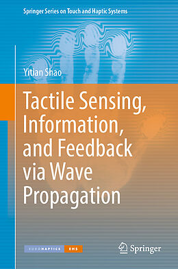 Livre Relié Tactile Sensing, Information, and Feedback via Wave Propagation de Yitian Shao