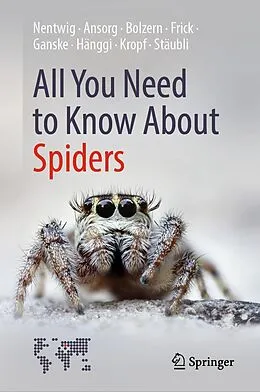 E-Book (pdf) All You Need to Know About Spiders von Wolfgang Nentwig, Jutta Ansorg, Angelo Bolzern