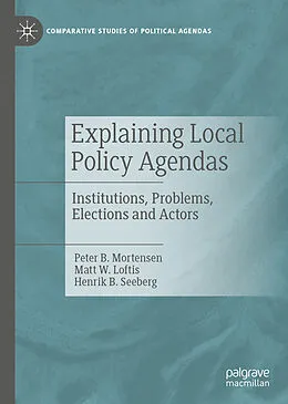 E-Book (pdf) Explaining Local Policy Agendas von Peter B. Mortensen, Matt W. Loftis, Henrik B. Seeberg