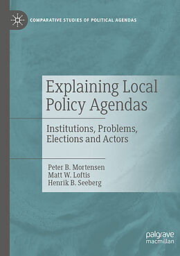 Couverture cartonnée Explaining Local Policy Agendas de Peter B. Mortensen, Henrik B. Seeberg, Matt W. Loftis