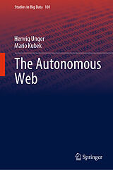 Fester Einband The Autonomous Web von Mario Kubek, Herwig Unger