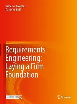 E-Book (pdf) Requirements Engineering: Laying a Firm Foundation von James A. Crowder, Curtis W. Hoff