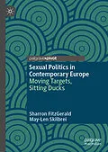 E-Book (pdf) Sexual Politics in Contemporary Europe von Sharron Fitzgerald, May-Len Skilbrei