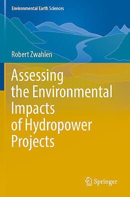Couverture cartonnée Assessing the Environmental Impacts of Hydropower Projects de Robert Zwahlen