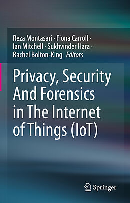 Livre Relié Privacy, Security And Forensics in The Internet of Things (IoT) de 