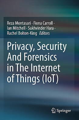 Couverture cartonnée Privacy, Security And Forensics in The Internet of Things (IoT) de 