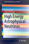 E-Book (pdf) High Energy Astrophysical Neutrinos von Debanjan Bose, Subhendu Rakshit