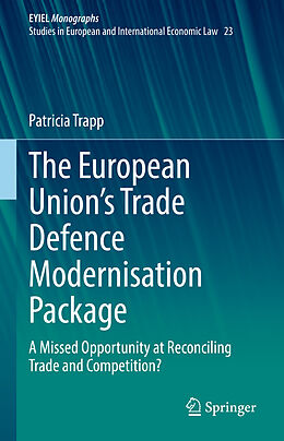 Livre Relié The European Union s Trade Defence Modernisation Package de Patricia Trapp