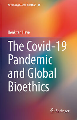 Livre Relié The Covid-19 Pandemic and Global Bioethics de Henk Ten Have