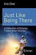 E-Book (pdf) Just Like Being There von Eric Choi