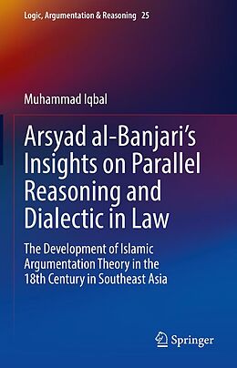 eBook (pdf) Arsyad al-Banjari's Insights on Parallel Reasoning and Dialectic in Law de Muhammad Iqbal