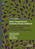 E-Book (pdf) Music Composition in Contexts of Early Childhood von Aleksandra Acker, Berenice Nyland, Jan Deans