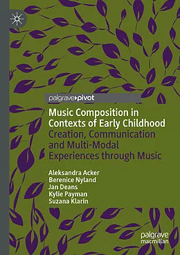 E-Book (pdf) Music Composition in Contexts of Early Childhood von Aleksandra Acker, Berenice Nyland, Jan Deans
