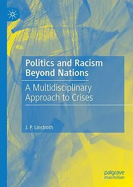 E-Book (pdf) Politics and Racism Beyond Nations von J. P. Linstroth