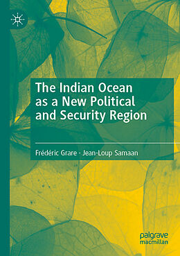 Couverture cartonnée The Indian Ocean as a New Political and Security Region de Jean-Loup Samaan, Frédéric Grare