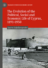 E-Book (pdf) The Evolution of the Political, Social and Economic Life of Cyprus, 1191-1950 von Spyros Sakellaropoulos