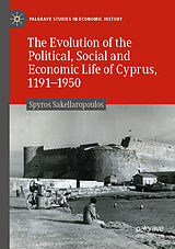 Couverture cartonnée The Evolution of the Political, Social and Economic Life of Cyprus, 1191-1950 de Spyros Sakellaropoulos