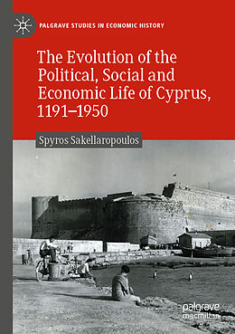 Kartonierter Einband The Evolution of the Political, Social and Economic Life of Cyprus, 1191-1950 von Spyros Sakellaropoulos
