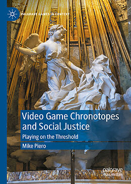 Livre Relié Video Game Chronotopes and Social Justice de Mike Piero