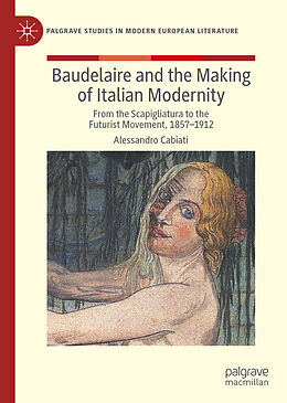 E-Book (pdf) Baudelaire and the Making of Italian Modernity von Alessandro Cabiati