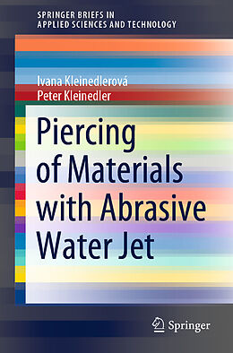 E-Book (pdf) Piercing of Materials with Abrasive Water Jet von Ivana Kleinedlerová, Peter Kleinedler