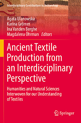 Couverture cartonnée Ancient Textile Production from an Interdisciplinary Perspective de 