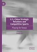 E-Book (pdf) U.S.-China Strategic Relations and Competitive Sports von 
