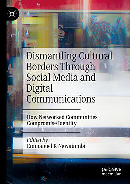 Fester Einband Dismantling Cultural Borders Through Social Media and Digital Communications von 