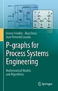 E-Book (pdf) P-graphs for Process Systems Engineering von Ferenc Friedler, Ákos Orosz, Jean Pimentel Losada