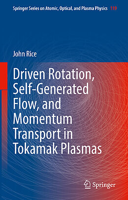 Fester Einband Driven Rotation, Self-Generated Flow, and Momentum Transport in Tokamak Plasmas von John Rice
